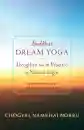 Chogyal Namkhai Norbu : Buddhist Dream Yoga Dzogchen and the Practice of Natural Light