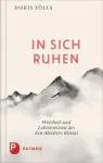 Doris Zölls : In sich ruhen: Weisheit und Lebenswissen des Zen-Meister Rinzai