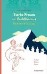Agnes Pollner : Starke Frauen im Buddhismus: Geschichten und Lebenswege