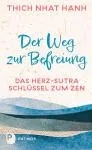 Thich Nhat Hanh : Der Weg zur Befreiung: Das Herz-Sutra – Schlüssel zum Zen