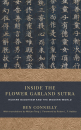 BEN CONNELLY : INSIDE THE FLOWER GARLAND SUTRA Huayan Buddhism and the Modern World