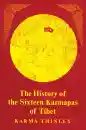 Karma Thinley : History of the Sixteen Karmapas of Tibet