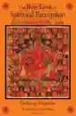 DESHUNG RINPOCHE, JARED RHOTON : THE THREE LEVELS OF SPIRITUAL PERCEPTION A Commentary on the Three Visions