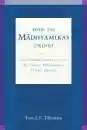 TOM J.F. TILLEMANS : HOW DO MĀDHYAMIKAS THINK? And Other Essays on the Buddhist Philosophy of the Middle