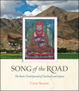 CYRUS STEARNS : SONG OF THE ROAD The Poetic Travel Journal of Tsarchen Losal Gyatso