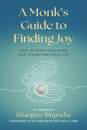 HIS EMINENCE KHANGSER RINPOCHE : A MONK’S GUIDE TO FINDING JOY How to Train Your Mind and Transform Your Life