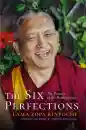 LAMA ZOPA RINPOCHE : THE SIX PERFECTIONS The Practice of the Bodhisattvas