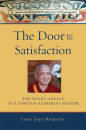 LAMA ZOPA RINPOCHE : THE DOOR TO SATISFACTION The Heart Advice of a Tibetan Buddhist Master