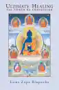 LAMA ZOPA RINPOCHE : ULTIMATE HEALING The Power of Compassion  