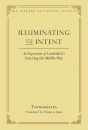 TSONGKHAPA, THUPTEN JINPA : ILLUMINATING THE INTENT An Exposition of Candrakīrti’s Entering the Middle Way