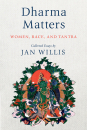 JAN WILLIS : DHARMA MATTERS Women, Race, and Tantra