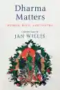 JAN WILLIS : DHARMA MATTERS Women, Race, and Tantra