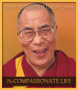 HIS HOLINESS THE DALAI LAMA : THE COMPASSIONATE LIFE