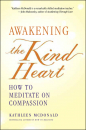 KATHLEEN MCDONALD : AWAKENING THE KIND HEART How to Meditate on Compassion