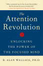 B. ALAN WALLACE, DANIEL GOLEMAN : THE ATTENTION REVOLUTION Unlocking the Power of the Focused Mind