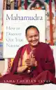 LAMA THUBTEN YESHE : MAHAMUDRA How to Discover Our True Nature