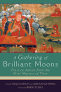 HOLLY GAYLEY : A GATHERING OF BRILLIANT MOONS Practice Advice from the Rime Masters of Tibet