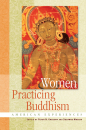PETER N. GREGORY, SUSANNE MROZIK : WOMEN PRACTICING BUDDHISM American Experiences