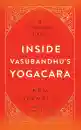 BEN CONNELLY : INSIDE VASUBANDHU’S YOGACARA A Practitioner’s Guide