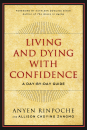 ANYEN RINPOCHE, ALLISON CHOYING ZANGMO : LIVING AND DYING WITH CONFIDENCE A Day-by-Day Guide