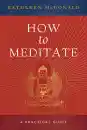 Kathleen Mc Donalds : How to Meditate