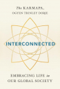 THE KARMAPA, OGYEN TRINLEY DORJE : INTERCONNECTED Embracing Life in Our Global Society
