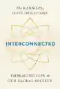 THE KARMAPA, OGYEN TRINLEY DORJE : INTERCONNECTED Embracing Life in Our Global Society