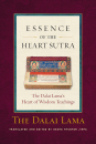 HIS HOLINESS THE DALAI LAMA, THUPTEN JINPA : ESSENCE OF THE HEART SUTRA The Dalai Lama’s Heart of Wisdom Teachings