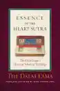 HIS HOLINESS THE DALAI LAMA, THUPTEN JINPA : ESSENCE OF THE HEART SUTRA The Dalai Lama’s Heart of Wisdom Teachings