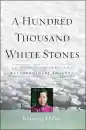 KUNSANG DOLMA : A HUNDRED THOUSAND WHITE STONES An Ordinary Tibetan's Extraordinary Journey