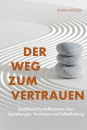 Sylvia Wetzel : Der Weg zum Vertrauen: Buddhistische Reflexionen über Beziehungen, Vertrauen und Selbstfindung