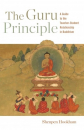 Lama Shenpen Hookham : The Guru Principle A Guide to the Teacher-Student Relationship in Buddhism