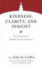 H.H. the Fourteenth Dalai Lama : Kindness, Clarity, and Insight The Fundamentals of Buddhist Thought and Practice