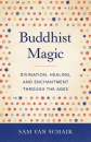 Sam van Schaik : Buddhist Magic Divination, Healing, and Enchantment through the Ages