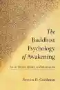 Steven D. Goodman : The Buddhist Psychology of Awakening An In-Depth Guide to Abhidharma