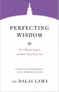 H.H. the Fourteenth Dalai Lama : Perfecting Wisdom How Things Appear and How They Truly Are