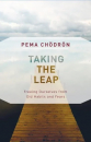 Pema Chodron : Taking the Leap Freeing Ourselves from Old Habits and Fears