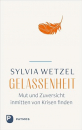 Sylvia Wetzel : Gelassenheit: Mut und Zuversicht inmitten von Krisen finden