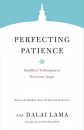 H.H. the Fourteenth Dalai Lama, Thupten Jinpa : Perfecting Patience Buddhist Techniques to Overcome Anger