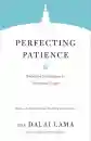 H.H. the Fourteenth Dalai Lama, Thupten Jinpa : Perfecting Patience Buddhist Techniques to Overcome Anger