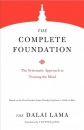 H.H. the Fourteenth Dalai Lama : The Complete Foundation The Systematic Approach to Training the Mind