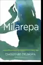 Chogyam Trungpa, Judith L. Lief : Milarepa Lessons from the Life and Songs of Tibet’s Great Yogi