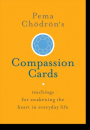 Pema Chodron : Pema Chödrön's Compassion Cards Teachings for Awakening the Heart in Everyday Life