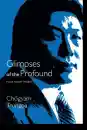 Chogyam Trungpa : Glimpses of the Profound Four Short Works