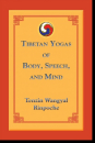 Tenzin Wangyal Rinpoche, Polly Turner : Tibetan Yogas of Body, Speech, and Mind