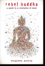Dzogchen Ponlop : Rebel Buddha A Guide to a Revolution of Mind