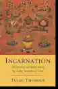 Tulku Thondup : Incarnation The History and Mysticism of the Tulku Tradition of Tibet