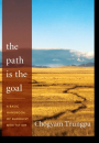 Chogyam Trungpa : The Path Is the Goal A Basic Handbook of Buddhist Meditation