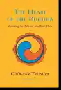 Chogyam Trungpa : The Heart of the Buddha Entering the Tibetan Buddhist Path