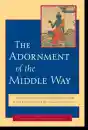 Jamgon Mipham : The Adornment of the Middle Way